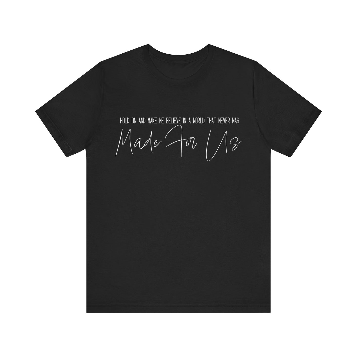 Made For Us Script Tee